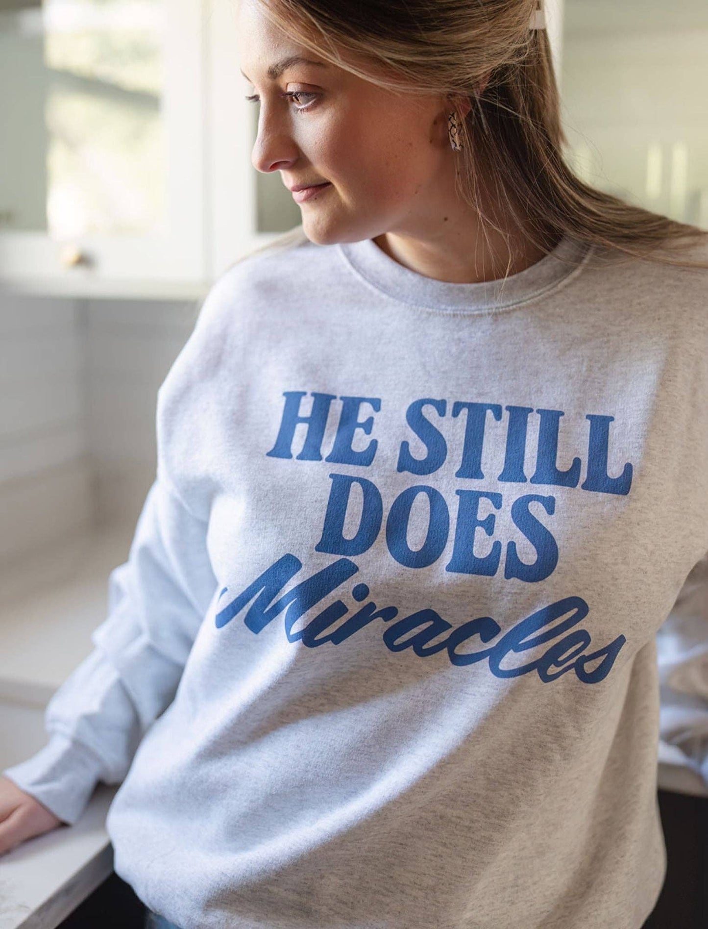 He still does miracles Sweatshirt